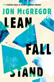 Lean Fall Stand (A Novel) by Jon Mcgregor, 9781646220991