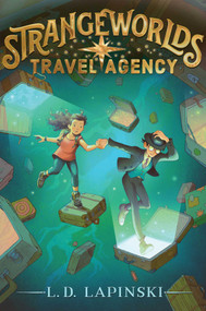 Strangeworlds Travel Agency by L. D. Lapinski, 9781534483514