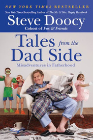 Tales from the Dad Side (Misadventures in Fatherhood) by Steve Doocy, 9780061441639
