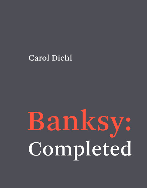 Banksy: Completed by Carol Diehl, 9780262046244