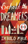 Behold the Dreamers (A Novel) by Imbolo Mbue, 9780525509714