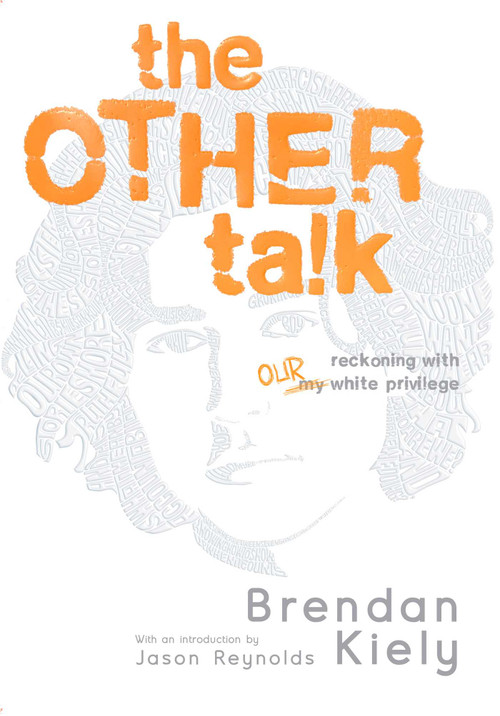 The Other Talk (Reckoning with Our White Privilege) by Brendan Kiely, Jason Reynolds, 9781534494046