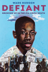Defiant (Growing Up in the Jim Crow South) - 9780593126363 by Wade Hudson, 9780593126363