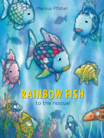 Rainbow Fish to the Rescue! by Marcus Pfister, 9781558584860