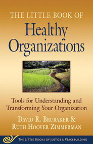 Little Book of Healthy Organizations (Tools for Understanding and Transforming Your Organization) by David Brubaker, Ruth Hoover Zimmerman, 9781561486649