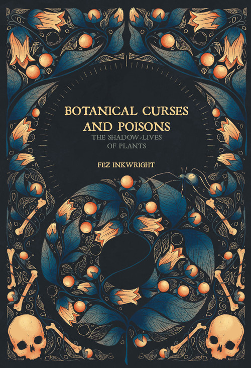 Botanical Curses and Poisons (The Shadow-Lives of Plants) by Fez Inkwright, 9781912634224