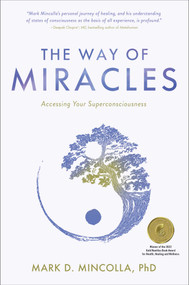 The Way of Miracles (Accessing Your Superconsciousness) by Mark Mincolla, 9781582708287