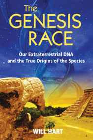 The Genesis Race (Our Extraterrestrial DNA and the True Origins of the Species) by Will Hart, 9781591430186