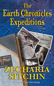 The Earth Chronicles Expeditions by Zecharia Sitchin, 9781591430766