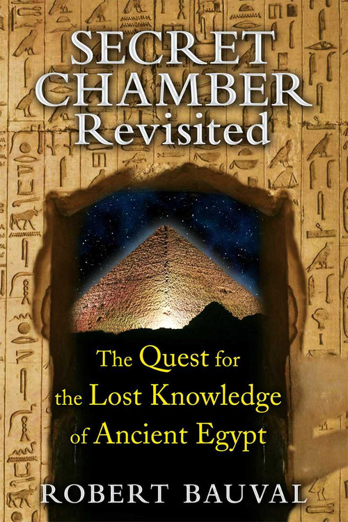 Secret Chamber Revisited (The Quest for the Lost Knowledge of Ancient Egypt) by Robert Bauval, 9781591431923