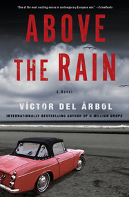 Above the Rain (A Novel) by Víctor del Árbol, Lisa Dillman, 9781635429954