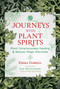 Journeys with Plant Spirits (Plant Consciousness Healing and Natural Magic Practices) by Emma Farrell, Pam Montgomery, 9781591434078