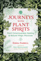 Journeys with Plant Spirits (Plant Consciousness Healing and Natural Magic Practices) by Emma Farrell, Pam Montgomery, 9781591434078
