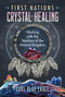 First Nations Crystal Healing (Working with the Teachers of the Mineral Kingdom) by Luke Blue Eagle, 9781591434276