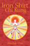 Iron Shirt Chi Kung by Mantak Chia, 9781594771040