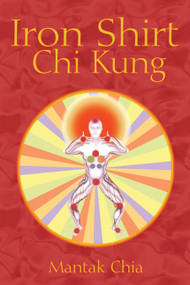 Iron Shirt Chi Kung by Mantak Chia, 9781594771040
