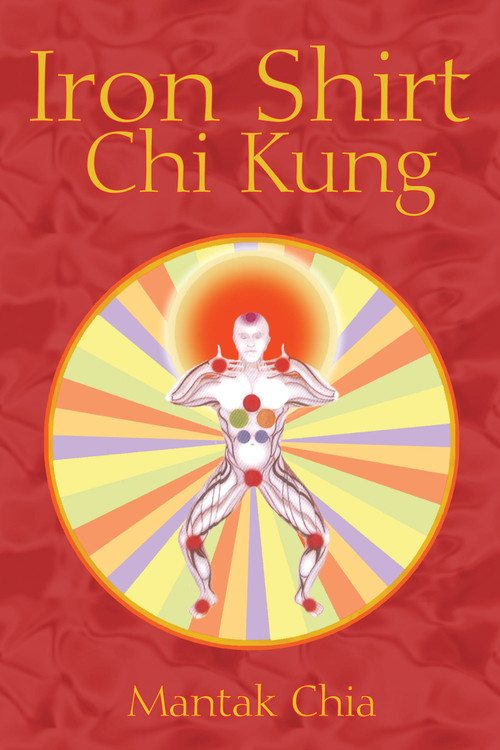 Iron Shirt Chi Kung by Mantak Chia, 9781594771040
