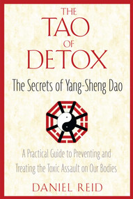 The Tao of Detox (The Secrets of Yang-Sheng Dao) by Daniel Reid, 9781594771422