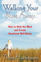 Walking Your Blues Away (How to Heal the Mind and Create Emotional Well-Being) by Thom Hartmann, 9781594771446