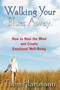 Walking Your Blues Away (How to Heal the Mind and Create Emotional Well-Being) by Thom Hartmann, 9781594771446