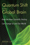Quantum Shift in the Global Brain (How the New Scientific Reality Can Change Us and Our World) by Ervin Laszlo, 9781594772337