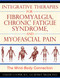 Integrative Therapies for Fibromyalgia, Chronic Fatigue Syndrome, and Myofascial Pain (The Mind-Body Connection) by Celeste Cooper, Jeffrey Miller, 9781594773235