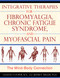 Integrative Therapies for Fibromyalgia, Chronic Fatigue Syndrome, and Myofascial Pain (The Mind-Body Connection) by Celeste Cooper, Jeffrey Miller, 9781594773235
