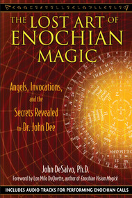 The Lost Art of Enochian Magic (Angels, Invocations, and the Secrets Revealed to Dr. John Dee) by John DeSalvo, Lon Milo DuQuette, 9781594773440
