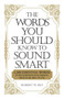 The Words You Should Know to Sound Smart (1200 Essential Words Every Sophisticated Person Should Be Able to Use) by Bobbi Bly, 9781598698862