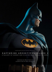 Sideshow Collectibles Presents: Capturing Archetypes, Volume 2 (A Gallery of Heroes and Villains from Batman to Vader) by . Sideshow, 9781608876853