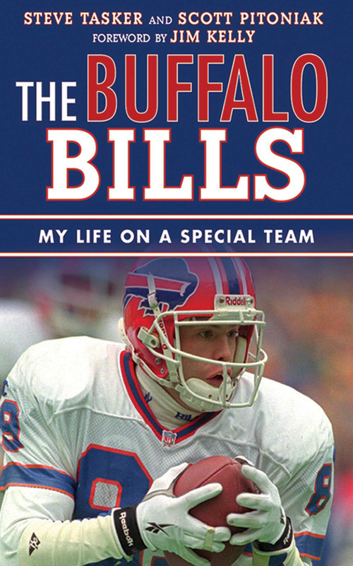 The Buffalo Bills (My Life on a Special Team) by Steve Tasker, Scott Pitoniak, Jim Kelly, 9781613213285