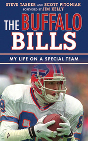 The Buffalo Bills (My Life on a Special Team) by Steve Tasker, Scott Pitoniak, Jim Kelly, 9781613213285