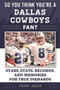 So You Think You're a Dallas Cowboys Fan? (Stars, Stats, Records, and Memories for True Diehards) - 9781613219676 by Jaime Aron, 9781613219676