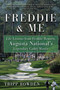Freddie & Me (Life Lessons from Freddie Bennett, Augusta National's Legendary Caddy Master) by Tripp Bowden, 9781616082499