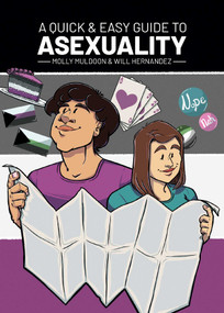 A Quick & Easy Guide to Asexuality by Molly Muldoon, Will Hernandez, 9781620108598