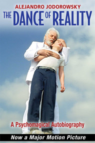 The Dance of Reality (A Psychomagical Autobiography) by Alejandro Jodorowsky, 9781620552810
