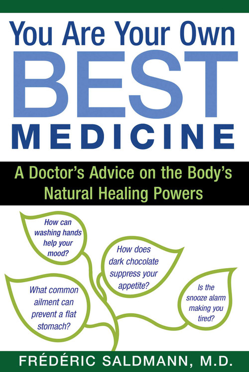 You Are Your Own Best Medicine (A Doctor's Advice on the Body's Natural Healing Powers) by Frédéric Saldmann, 9781620554296