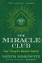 The Miracle Club (How Thoughts Become Reality) by Mitch Horowitz, 9781620557662