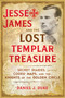 Jesse James and the Lost Templar Treasure (Secret Diaries, Coded Maps, and the Knights of the Golden Circle) by Daniel J. Duke, 9781620558201