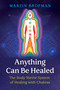 Anything Can Be Healed (The Body Mirror System of Healing with Chakras) by Martin Brofman, Anna Parkinson, 9781620558966