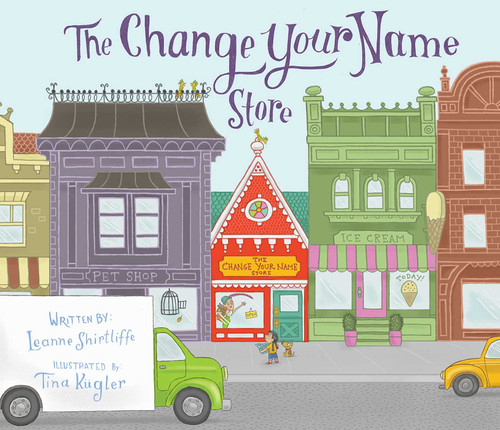 The Change Your Name Store by Leanne Shirtliffe, Tina Kügler, 9781628736083
