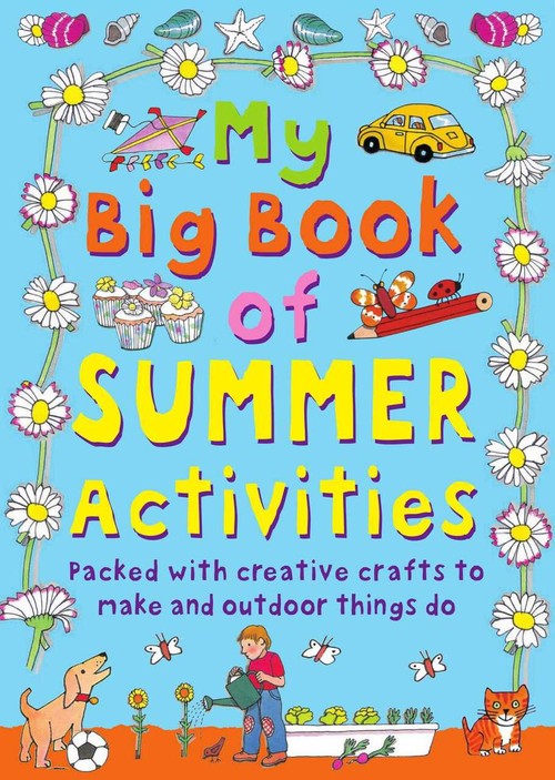 My Big Book of Summer Activities (Packed with Creative Crafts to Make and Outdoor Activities to Do) by Clare Beaton, 9781631584558