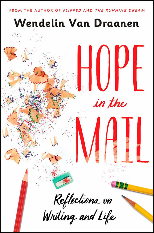 Hope in the Mail (Reflections on Writing and Life) - 9781984894694 by Wendelin Van Draanen, 9781984894694