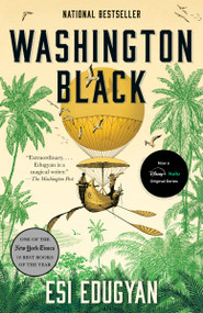 Washington Black (Man Booker Prize Finalist) by Esi Edugyan, 9780525563242