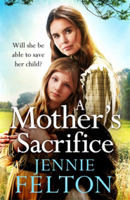 A Mother's Sacrifice - 9781472256485 by Jennie Felton, 9781472256485