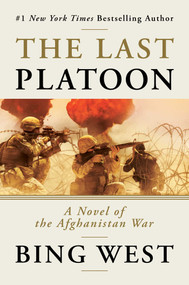 The Last Platoon (A Novel of the Afghanistan War) by Bing West, 9781642936735