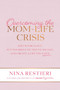 Overcoming the Mom-Life Crisis (Ditch the Guilt, Put Yourself on the To-Do List, and Create A Life You Love) by Nina Restieri, 9781642937213