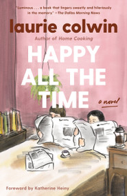Happy All the Time (A Novel) by Laurie Colwin, 9780307474407
