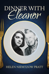 Dinner With Eleanor by Helen Niemtzow Pratt, 9781642938715