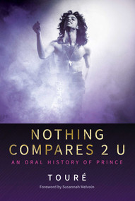 Nothing Compares 2 U (An Oral History of Prince) by Touré, Susannah Melvoin, 9781642939187